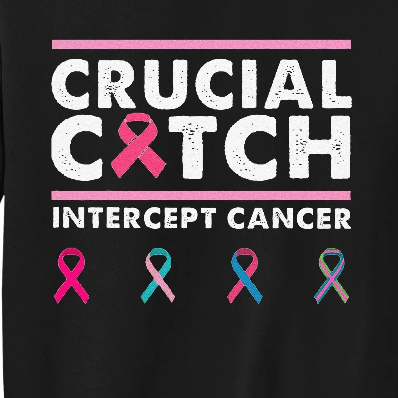 Breast Cancer Awareness Crucial A Catch Intercept Cancer Tall Sweatshirt