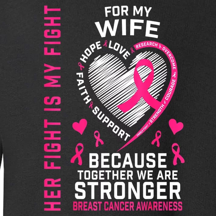 Breast Cancer Awareness Her Fight Is My Fight Wife Husband Gift Toddler Sweatshirt