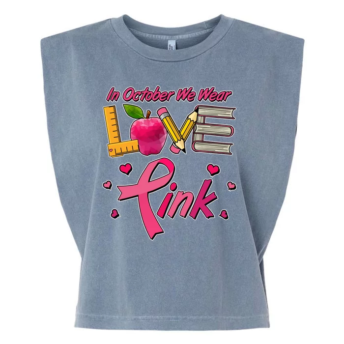 Breast Cancer Awareness In October We Wear Pink Teacher Love Garment-Dyed Women's Muscle Tee