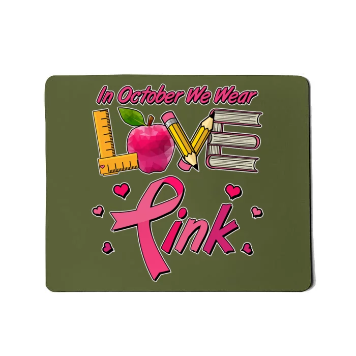 Breast Cancer Awareness In October We Wear Pink Teacher Love Mousepad