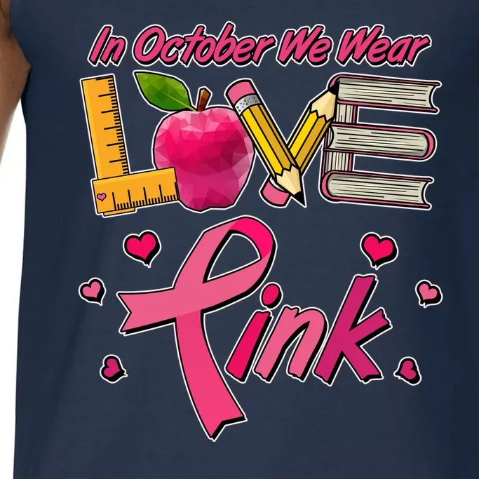 Breast Cancer Awareness In October We Wear Pink Teacher Love Comfort Colors® Tank Top