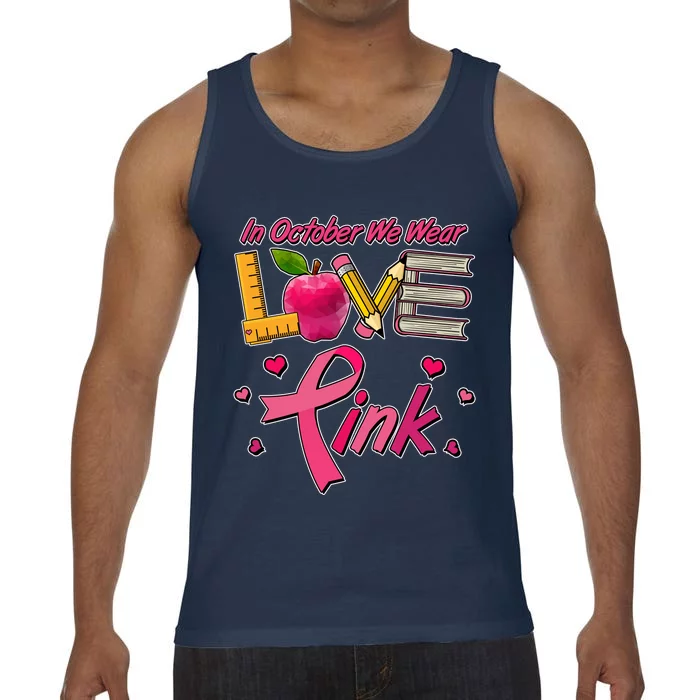 Breast Cancer Awareness In October We Wear Pink Teacher Love Comfort Colors® Tank Top