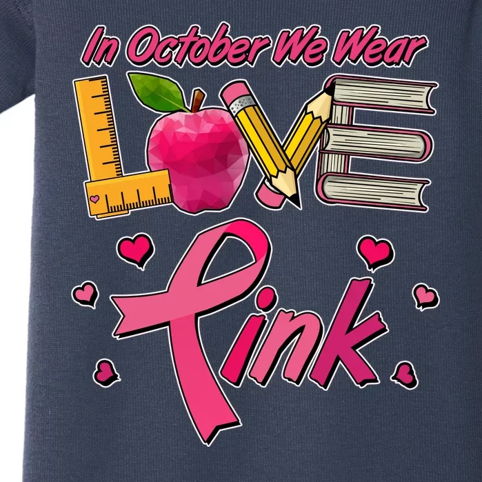 Breast Cancer Awareness In October We Wear Pink Teacher Love Baby Bodysuit