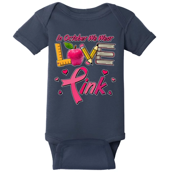 Breast Cancer Awareness In October We Wear Pink Teacher Love Baby Bodysuit