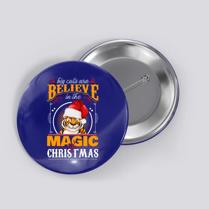 Big Cats Are Believe In The Magic Of Christmas Great Gift Button