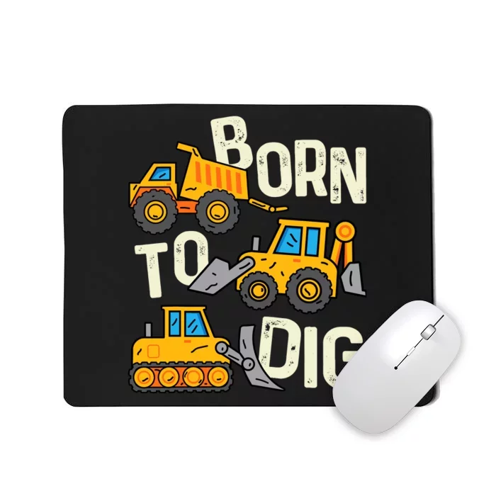 Boy Construction Born To Dig Excavator Digger Trucks Mousepad