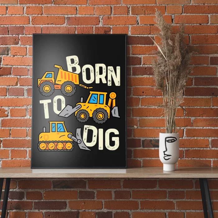 Boy Construction Born To Dig Excavator Digger Trucks Poster