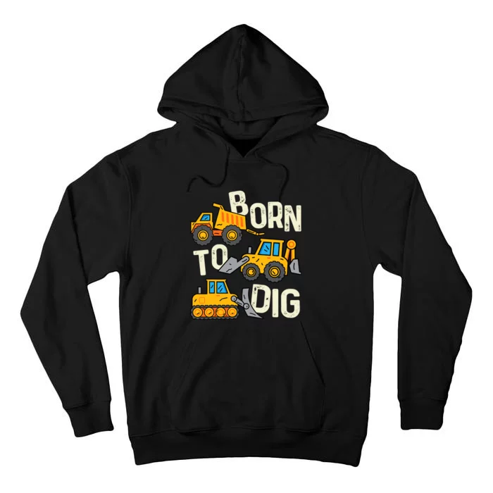 Boy Construction Born To Dig Excavator Digger Trucks Tall Hoodie