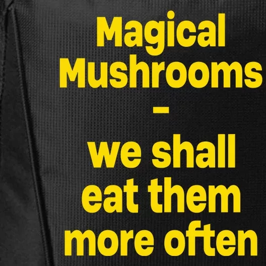 By Cole Bennett Magic Mushroom We Shall Eat Them More Often City Backpack