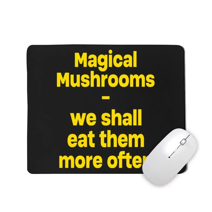 By Cole Bennett Magic Mushroom We Shall Eat Them More Often Mousepad