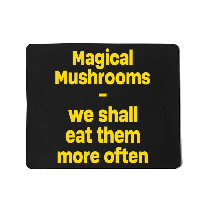 By Cole Bennett Magic Mushroom We Shall Eat Them More Often Mousepad