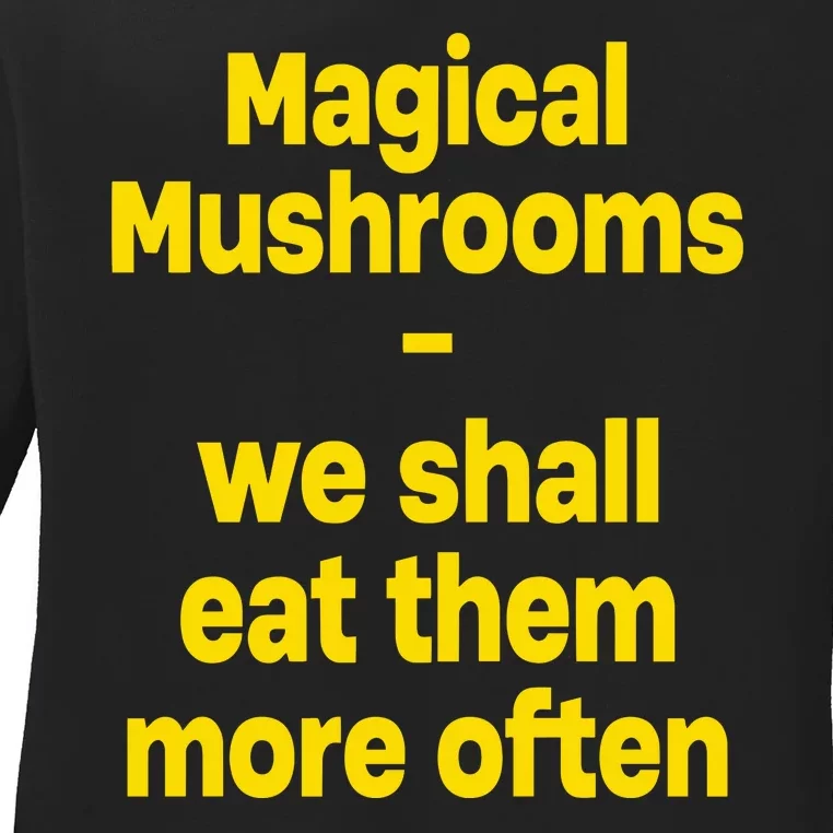 By Cole Bennett Magic Mushroom We Shall Eat Them More Often Ladies Long Sleeve Shirt