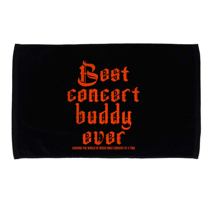 Best Concert Buddy Ever Sharing The World Of Music Once Great Gift Microfiber Hand Towel