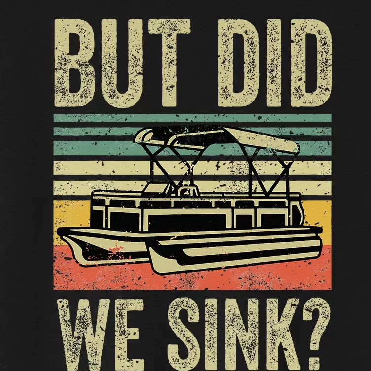 Boat Captain But Did We Sink Funny Pontoon Boating Women's Crop Top Tee