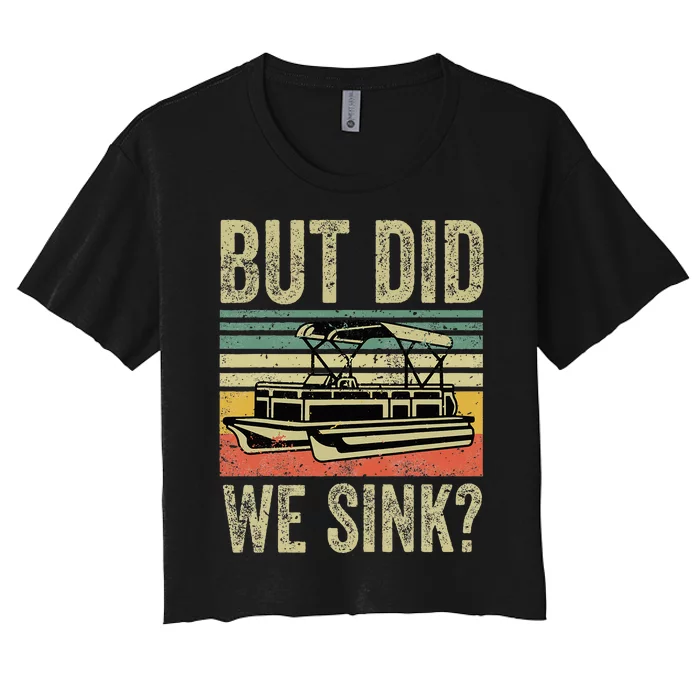 Boat Captain But Did We Sink Funny Pontoon Boating Women's Crop Top Tee