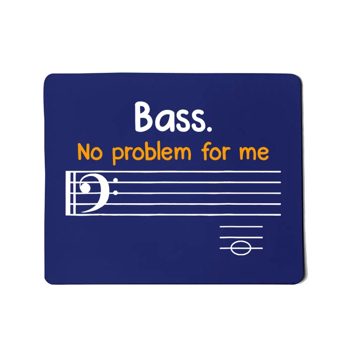 Bass clef bass is not a problem for me music notes Mousepad