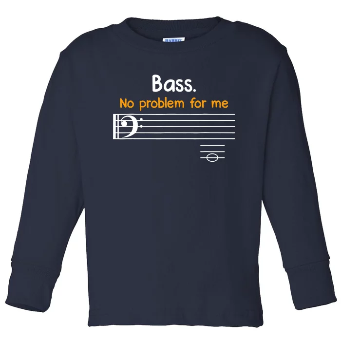 Bass clef bass is not a problem for me music notes Toddler Long Sleeve Shirt