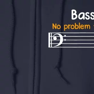 Bass clef bass is not a problem for me music notes Full Zip Hoodie