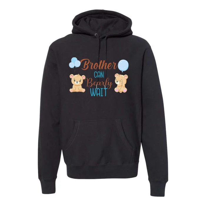 Brother Can Bearly Wait Bear Gender Neutral Boy Baby Shower Premium Hoodie