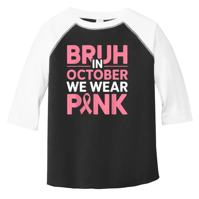 Breast Cancer Bruh In October Wear Toddler Fine Jersey T-Shirt