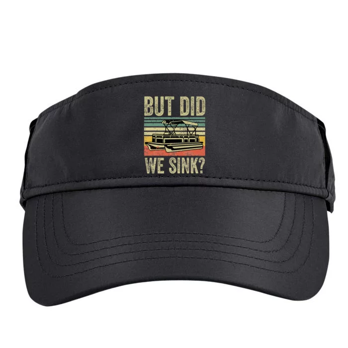 Boat Captain But Did We Sink Funny Pontoon Boating Adult Drive Performance Visor