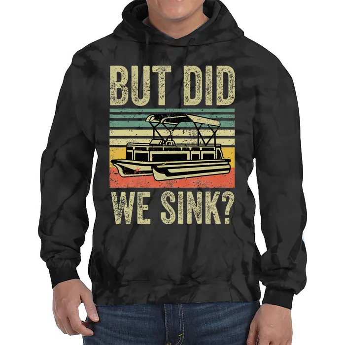 Boat Captain But Did We Sink Funny Pontoon Boating Tie Dye Hoodie