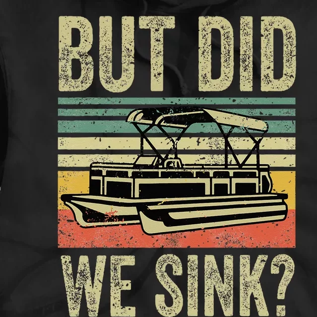 Boat Captain But Did We Sink Funny Pontoon Boating Tie Dye Hoodie