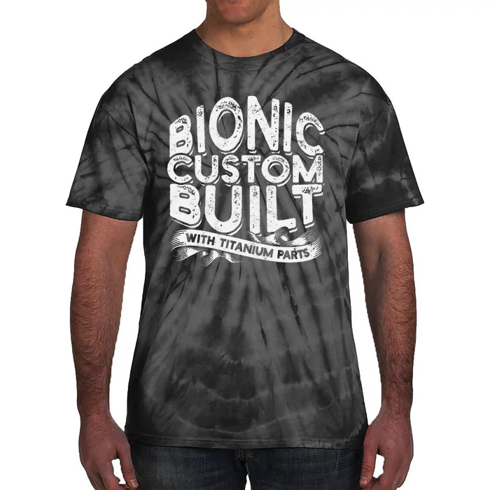 Bionic Custom Built With Titanium Parts Knee Surgery Tie-Dye T-Shirt