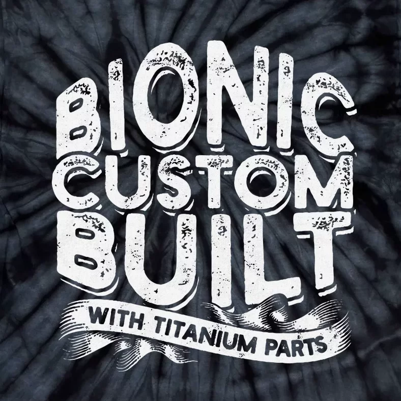 Bionic Custom Built With Titanium Parts Knee Surgery Tie-Dye T-Shirt