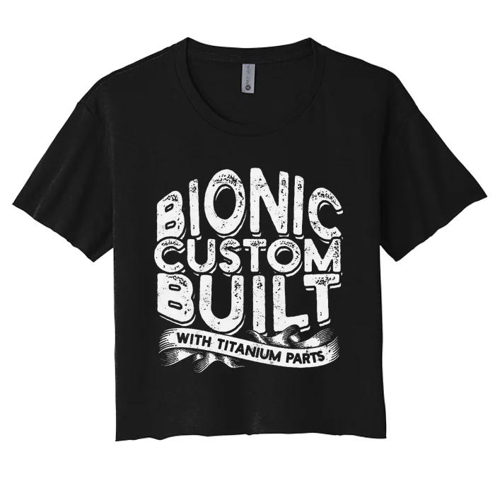 Bionic Custom Built With Titanium Parts Knee Surgery Women's Crop Top Tee