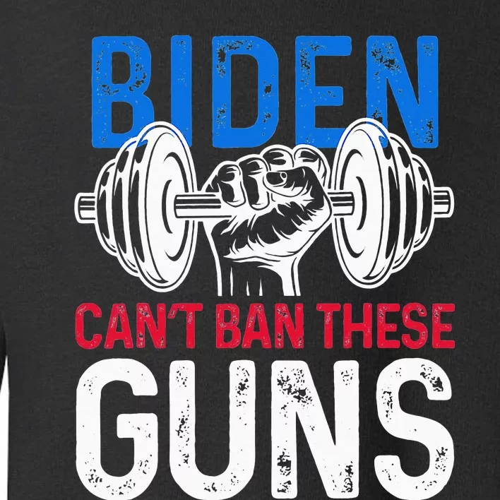 Biden Can't Ban These Guns Funny Fitness Wear Toddler Sweatshirt