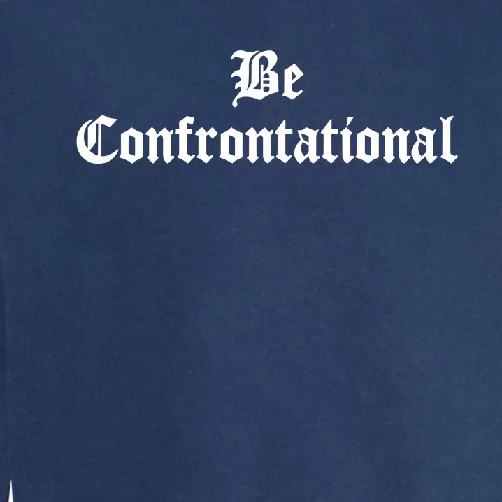 Be Confrontational Garment-Dyed Sweatshirt