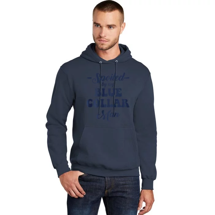 Blue Collar Better Half Spoiled By My Blue Collar Man Tall Hoodie