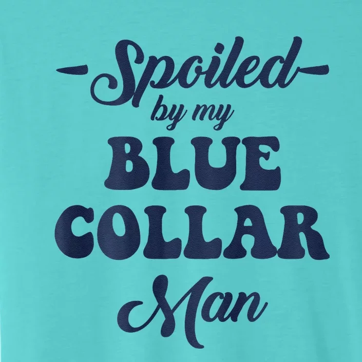 Blue Collar Better Half Spoiled By My Blue Collar Man ChromaSoft Performance T-Shirt