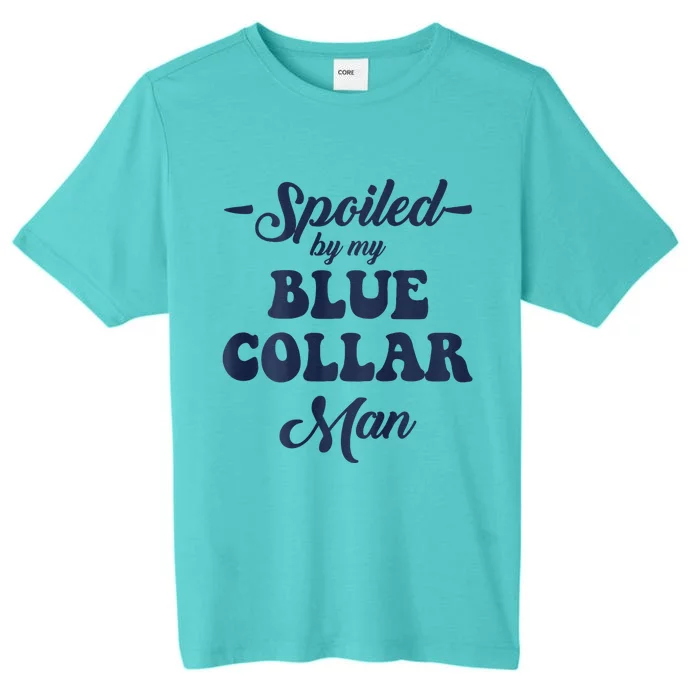 Blue Collar Better Half Spoiled By My Blue Collar Man ChromaSoft Performance T-Shirt