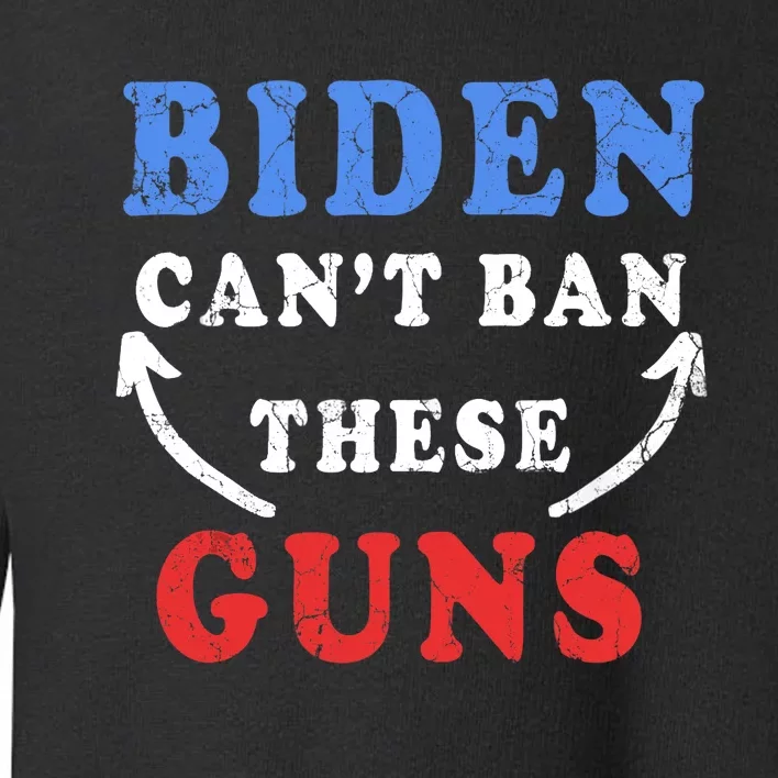 Biden Can't Ban These Guns gym workout funny weightlifting Toddler Sweatshirt