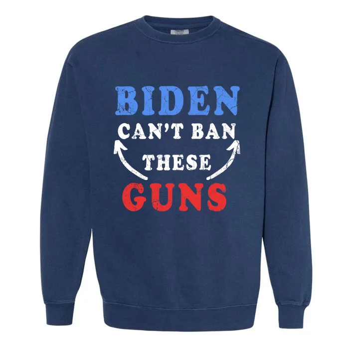 Biden Can't Ban These Guns gym workout funny weightlifting Garment-Dyed Sweatshirt