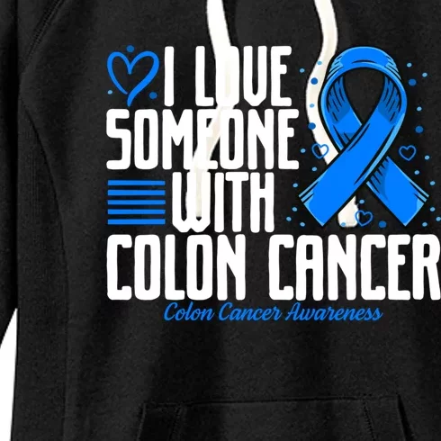 Blue Colon Cancer I Love Someone With Colon Cancer Awareness Gift Women's Fleece Hoodie