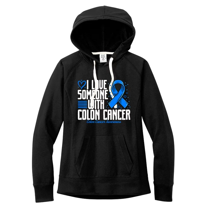 Blue Colon Cancer I Love Someone With Colon Cancer Awareness Gift Women's Fleece Hoodie