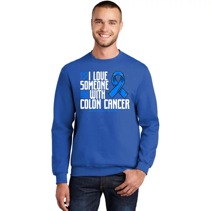 Blue Colon Cancer I Love Someone With Colon Cancer Awareness Gift Tall Sweatshirt