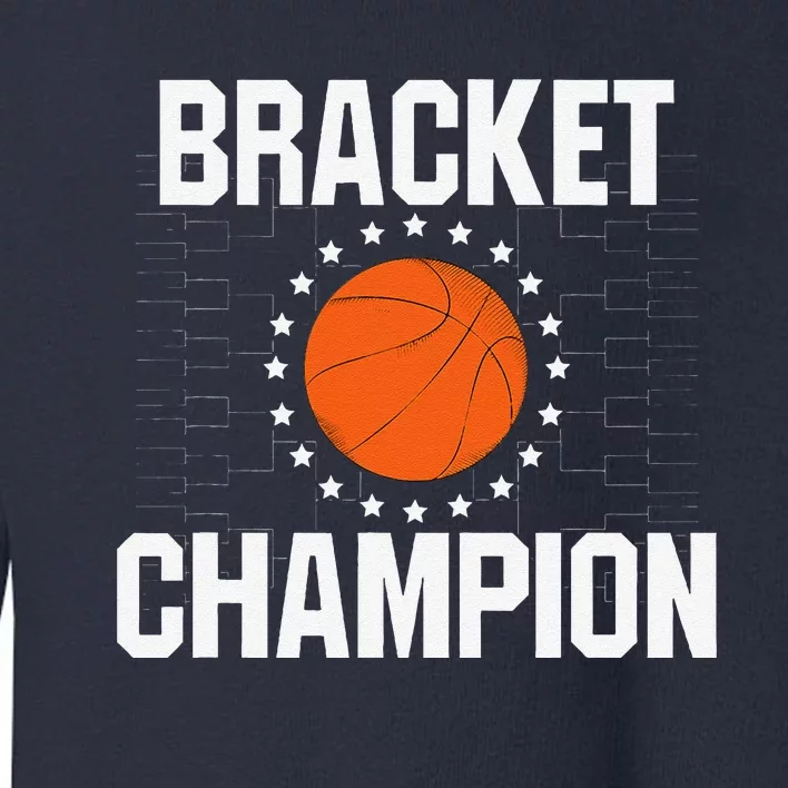 Bracket Champion College Basketball Tournament Toddler Sweatshirt