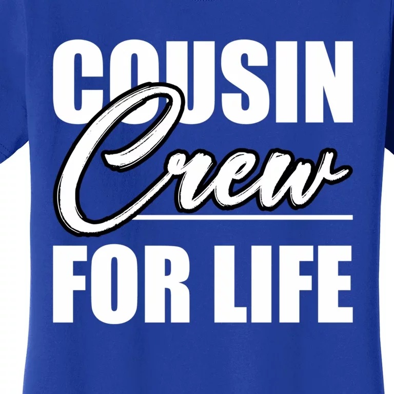 Best Cousin Crew For Life Cousin Crew Big Cousin Crew Cool Gift Women's T-Shirt