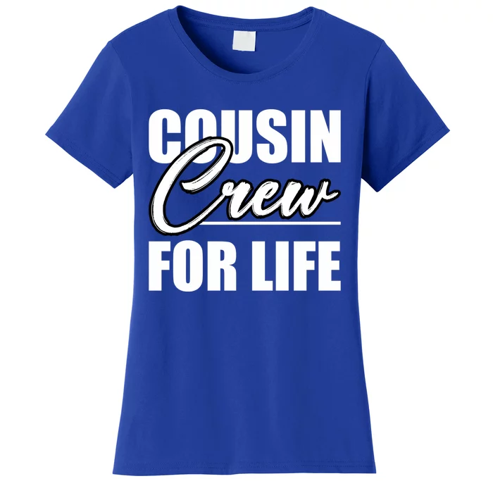 Best Cousin Crew For Life Cousin Crew Big Cousin Crew Cool Gift Women's T-Shirt