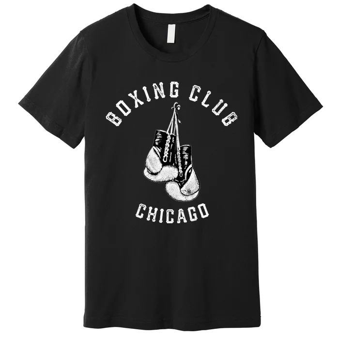 Boxing Club Chicago Gift Distressed Gloves Cool Gift Premium T-Shirt