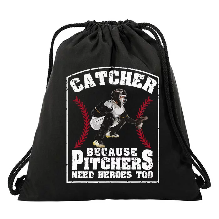 Baseball Catchers Catcher Because Pitchers Need Heroes Too Drawstring Bag