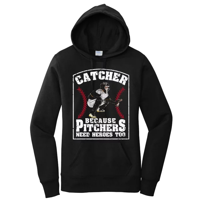 Baseball Catchers Catcher Because Pitchers Need Heroes Too Women's Pullover Hoodie