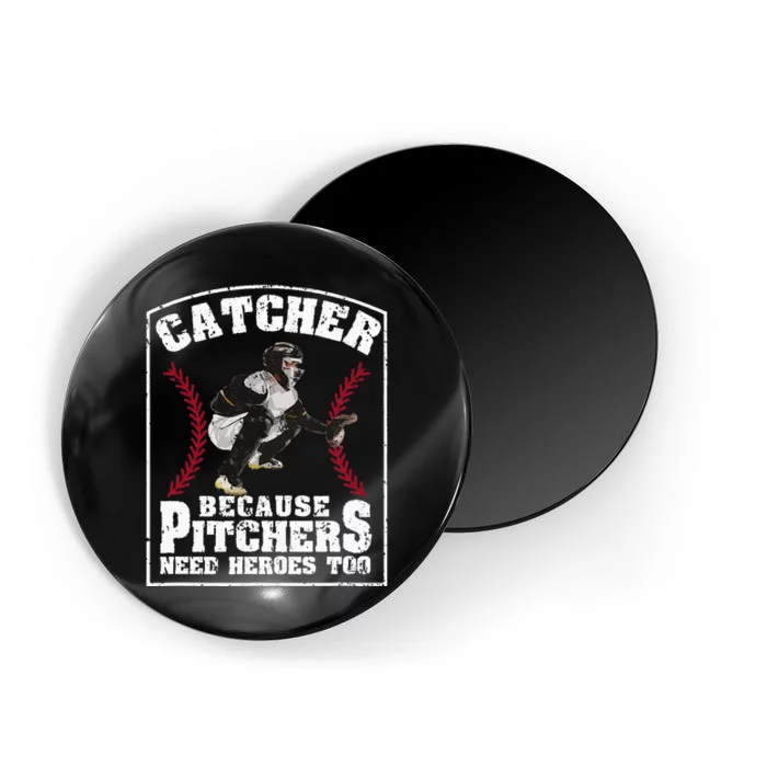 Baseball Catchers Catcher Because Pitchers Need Heroes Too Magnet