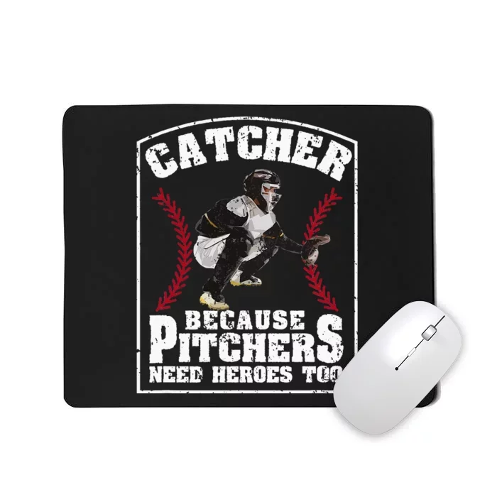 Baseball Catchers Catcher Because Pitchers Need Heroes Too Mousepad