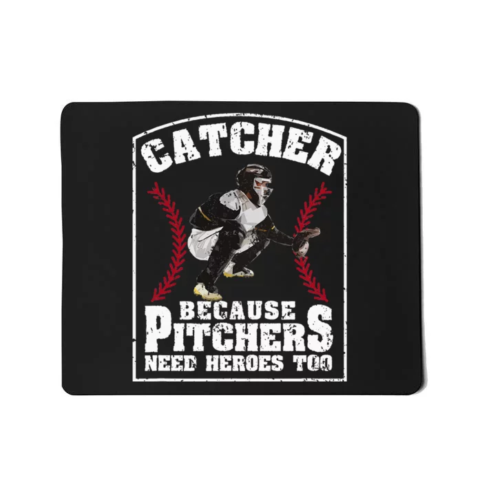 Baseball Catchers Catcher Because Pitchers Need Heroes Too Mousepad