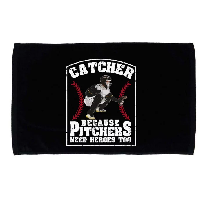 Baseball Catchers Catcher Because Pitchers Need Heroes Too Microfiber Hand Towel